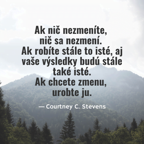 Citat: Ak nic nezmenite, nic sa nezmeni